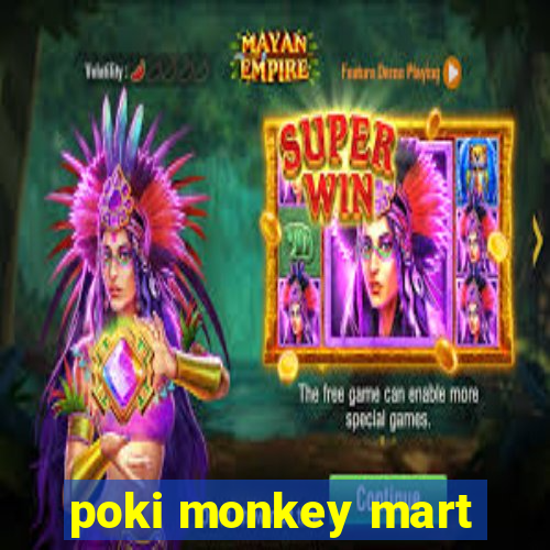 poki monkey mart